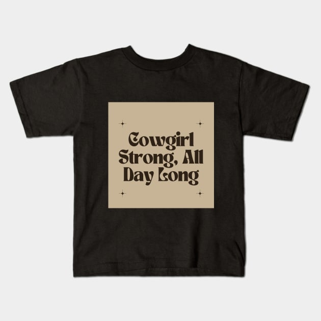 Cowgirl Strong, All Day Long Kids T-Shirt by Outlaw Spirit